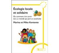 Écologie locale et solidaire: Ou comment s'en sortir dans un monde qui part en cacahuète