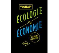 Écologie ou économie, il faut choisir - Anselm Jappe - L'echappee - broché - Essai