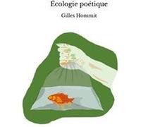 Écologie poétique Gilles Hommit (Auteur)