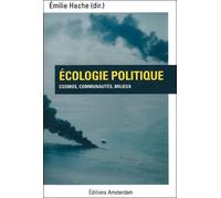 Ecologie politique Cosmos, communauté, milieux - Emilie Hache - Amsterdam Eds - broché - Essai