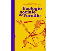 Écologie sociale de l'oreille - Enquêtes sur l'expérience mu - Anthony Pecqueux - Ecole Des Hautes Etudes En Sciences Sociales - broché - Essai