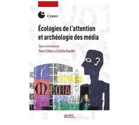 Ecologies De L'attention Et Archéologie Des Media