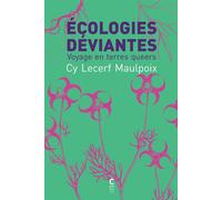 Écologies déviantes Voyage en terres queers - Cy Lecerf Maulpoix - Cambourakis - broché - Essai