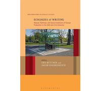 Ecologies of Writing Natural, Technical, and Social Conditions of Textual Production in the Twentieth and Twenty-First Centuries - Prof Imke Meyer - Bloomsbury Academic - ebook (ePub) - Livre