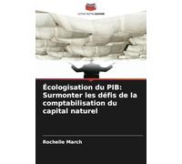 Écologisation du PIB: Surmonter les défis de la comptabilisation du capital naturel