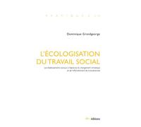 Écologisation du travail social Les établissements sociaux à l'épreuve du changement climatique et de l'effondrement de la biodiversité - Dominique Grandgeorge - Ies Editions - broché - Essai