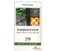 Ecologisme Et Travail - Usages De L'espace Vécu Chez Les Militants Verts