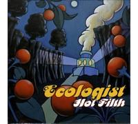 Ecologist - Hot Filth [Import]