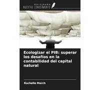 Ecologizar el PIB: superar los desafíos en la contabilidad del capital natural