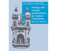 Ecology and Ceramic Production in an Andean Community, New Studies in Archaeology Dean E. Arnold (Auteur)