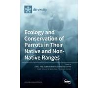 Ecology And Conservation Of Parrots In Their Native And Non-Native Ranges