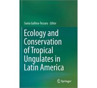 Ecology And Conservation Of Tropical Ungulates In Latin America