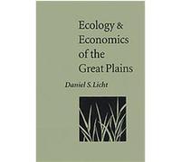 Ecology and Economics of the Great Plains, Our Sustainable Future Series Daniel S. Licht (Auteur)