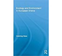 Ecology and Environment in European Drama Downing Cless (Auteur)