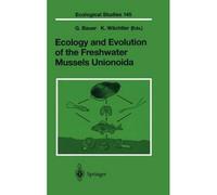 Ecology And Evolution Of The Freshwater Mussels Unionoida