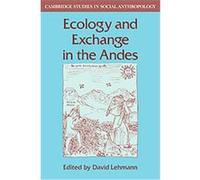 Ecology and Exchange in the Andes, Cambridge Studies in Social and Cultural Anthropology