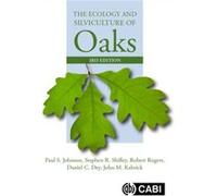 Ecology and Silviculture of Oaks The by Kabrick & John M US Forest Service & USA Johnson, Paul (Formerly US Forest Service, USA) Shifley, Stephen (Formerly US Forest Service, USA) Rogers, Robert (Form