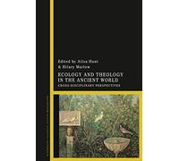 Ecology And Theology In The Ancient World: Cross-Disciplinary Perspectives