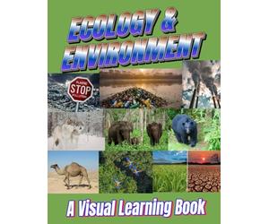 Ecology & Environment: A Visual Learning Book: A Visual Guide to Ecosystems, Climate Change, and Sustainability, Simple Charts and Diagrams to ... Designed for Visual Learners in Grades 6-10
