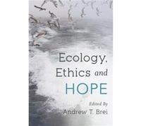 Ecology Ethics and Hope Ecology Ethics and Hope (Auteur)