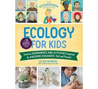 Ecology for Kids: Science Experiments and Activities Inspired by Awesome Ecologists, Past and Present