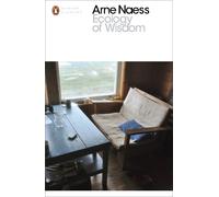 Ecology of Wisdom (Penguin Modern Classics) by Naess, Arne [Paperback] NEUF