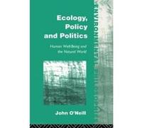 Ecology, Policy and Politics - [Version Originale] John O,neill (Auteur)