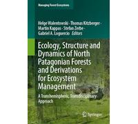 Ecology, Structure and Dynamics of North Patagonian Forests and Derivations for Ecosystem Management: A Transhemispheric, Transdisciplinary Approach