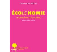Écolonomie Entreprendre sans détruire - Emmanuel Druon - Actes sud - broché - Essai