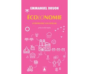 Écolonomie Entreprendre sans détruire - Emmanuel Druon - Actes sud - Poche - Essai