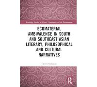 Ecomaterial Ambivalence in South and Southeast Asian Literary, Philosophical and Cultural Narratives