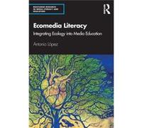 Ecomedia Literacy Antonio Lopez (Auteur)