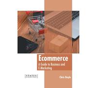 Ecommerce: A Guide To Business And E-Marketing