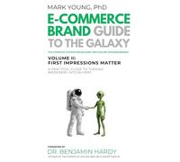Ecommerce Brand Guide to the Galaxy - Volume II: First Impressions Matter