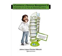 eCommerce & Revenue Management integrados en un plan de Marketing Online: El primer libro escrito en español sobre Revenue Management