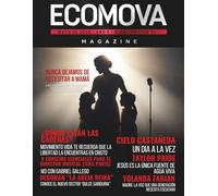 ECOMOVA MAGAZINE AÑO°5|N°5|EDICIÓN°52: Nunca dejamos de necesitar a mamá| Las madres no solo crían hijos; muchas veces forman destinos