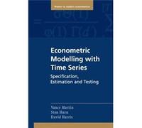 Econometric Modelling With Time Series: Specification, Estimation And Testing (Themes In Modern Econometrics) (Paperback) Vance L Martin, Stan Hurn, David Harris (Auteur)