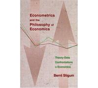 Econometrics and the Philosophy of Economics Bernt Stigum (Auteur)