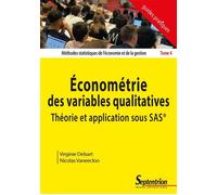 Économétrie des variables qualitatives. Théorie et application sous SAS® Méthodes statistiques de l'économie et de la gestion - Tome 4 - Virginie Delsart - Presses Universitaires Du Septen-Trion - bro