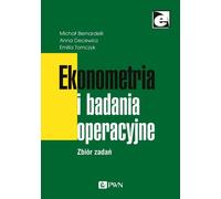 Econométrie et recherche opérationnelle - Michał Bernardelli, Anna Decewicz, Emilia Tomczyk (Literatur auf Polnisch)
