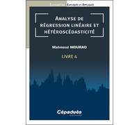Econométrie Expliquée Et Appliquée - Tome 4, Analyse De Régression Linéaire Et Hétéroscédasticité