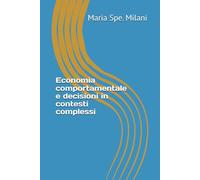 Economia comportamentale e decisioni in contesti complessi