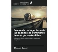 Economía de ingeniería de las cadenas de suministro de energía sostenibles: Integración de las cuestiones ASG y la equidad energética.