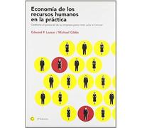 Economía De Los Recursos Humanos En La Práctica: Gestione El Personal De Su Empresa Para Crear Valor E Innovar