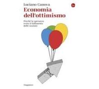 Economia Dell'ottimismo. Perché La Speranza Evita Il Fallimento Delle Nazioni