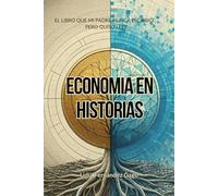 ECONOMIA EN HISTORIAS: El Libro que mi Padre Nunca Escribió ... pero quiso leer