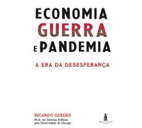 Economia, guerra e pandemia: a era da desesperança
