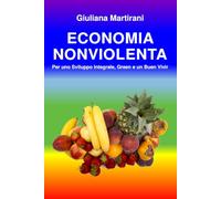Economia Nonviolenta: Per uno Sviluppo Integrale, Green e un Buen Vivir