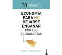 Economía Para No Dejarse Engañar Por Los Economistas - [Livre en VO] Torres López, Juán (Auteur)