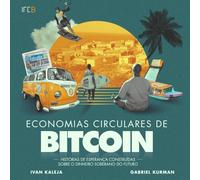 ECONOMIAS CIRCULARES DE BITCOIN: HISTÓRIAS DE ESPERANÇA CONSTRUÍDAS SOBRE O DINHEIRO SOBERANO DO FUTURO